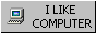 A button that reads 'I like computer' in all caps with a pixel image of a computer