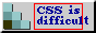 A button that reads 'CSS is difficult' with an image of the CSS logo on the side. The text is aligned in a way that goes beyond the boundaries of a box outlined in red