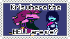 A stamp with a dark blue background, images of Suzie and Kris from Deltarune, and text that reads, 'Kris where the HELL are we?'