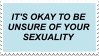 A light blue stamp with text that reads in capital letters, 'It's ok to be unsure of your sexuality