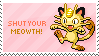 A pink stamp with a sprite of Meowth and text that reads 'Shut your Meowth!' which is a play on words based on 'Shut your mouth!'