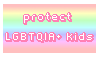 A pastel rainbow stamp with pink-bordered white text that reads, 'Protect LGBTQIA+ kids'