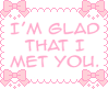 I'm glad that I met you