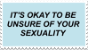It's okay to be unsure of your sexuality