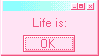 Life is ok!